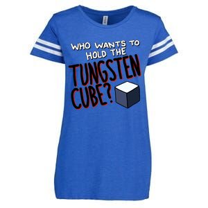 Who Wants To Hold The Tungsten Cube Enza Ladies Jersey Football T-Shirt