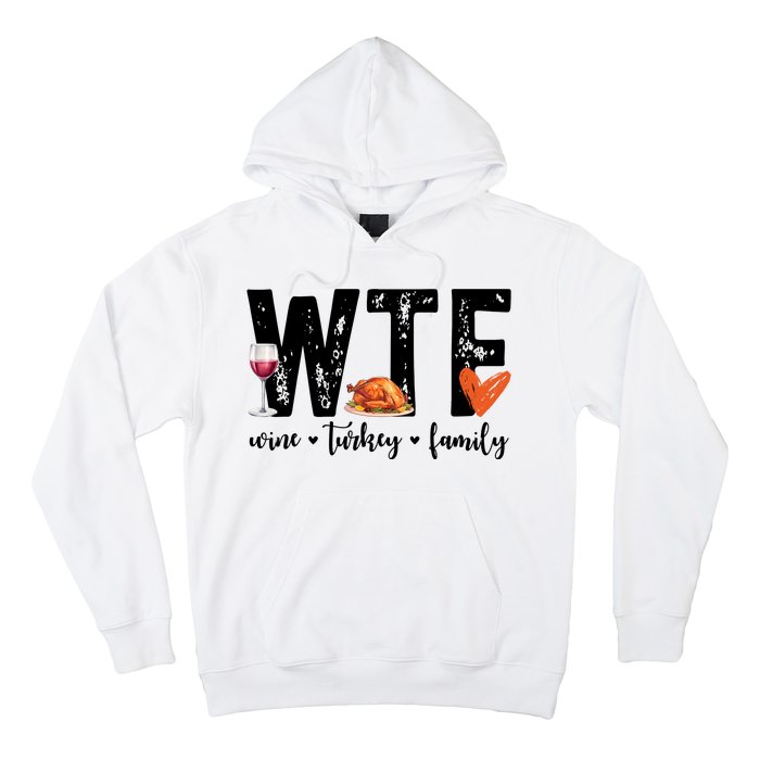 Wtf Wine Turkey Family Thanksgiving Funny Hoodie