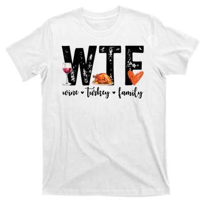 Wtf Wine Turkey Family Thanksgiving Funny T-Shirt