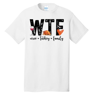 Wtf Wine Turkey Family Thanksgiving Funny Tall T-Shirt