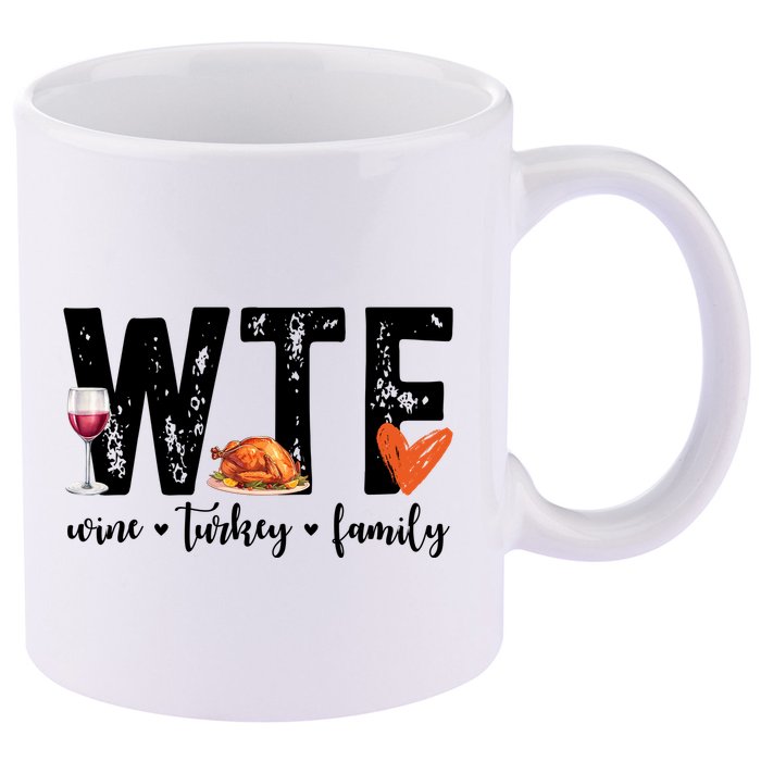 Wtf Wine Turkey Family Thanksgiving Funny 11oz C Handle Ceramic Mug