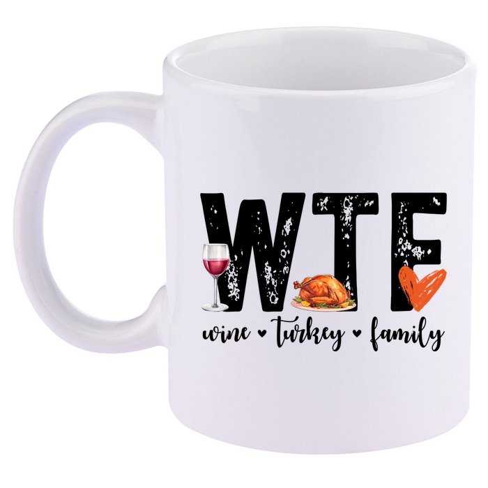 Wtf Wine Turkey Family Thanksgiving Funny 11oz C Handle Ceramic Mug