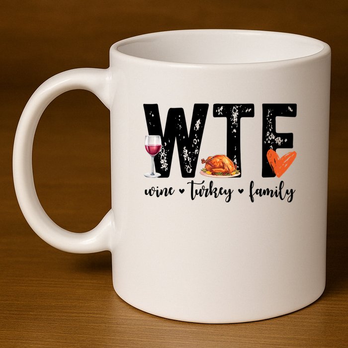 Wtf Wine Turkey Family Thanksgiving Funny 11oz C Handle Ceramic Mug