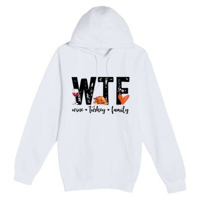 Wtf Wine Turkey Family Thanksgiving Funny Premium Pullover Hoodie