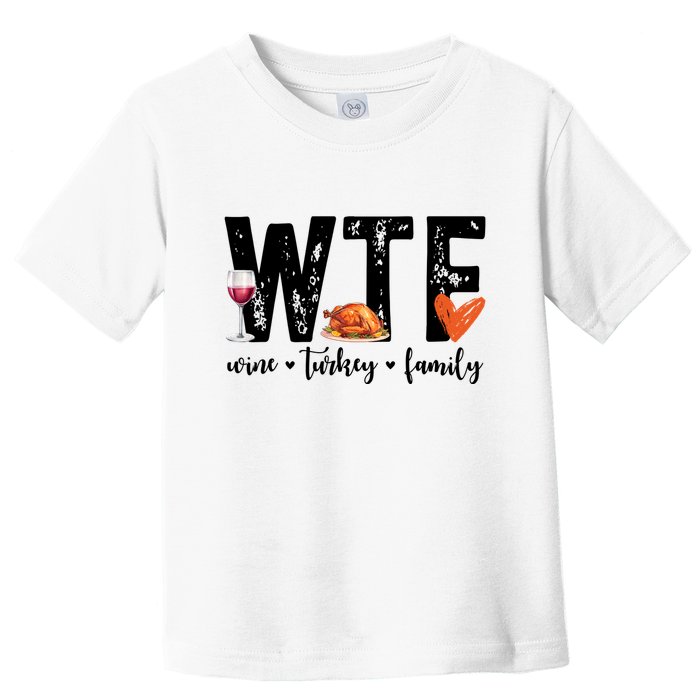 Wtf Wine Turkey Family Thanksgiving Funny Toddler T-Shirt