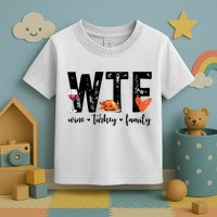Wtf Wine Turkey Family Thanksgiving Funny Toddler T-Shirt