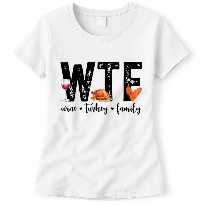 Wtf Wine Turkey Family Thanksgiving Funny Womens T-Shirt