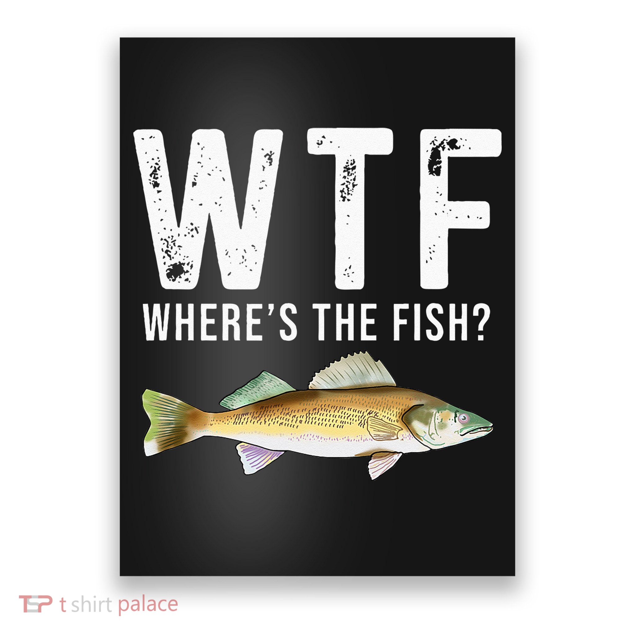 WTF Wheres The Fish Walleye Pike Funny Fishing Gifts Poster