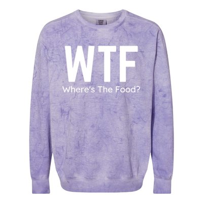 Wtf Wheres The Food Funny Adult Humor Gift Colorblast Crewneck Sweatshirt