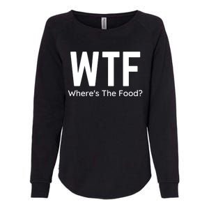 Wtf Wheres The Food Funny Adult Humor Gift Womens California Wash Sweatshirt