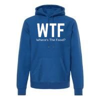 Wtf Wheres The Food Funny Adult Humor Gift Premium Hoodie