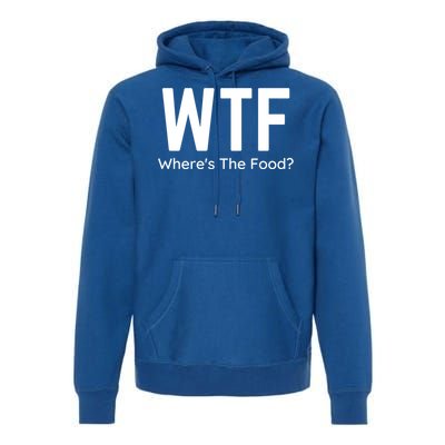 Wtf Wheres The Food Funny Adult Humor Gift Premium Hoodie