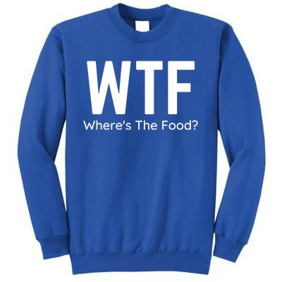 Wtf Wheres The Food Funny Adult Humor Gift Tall Sweatshirt