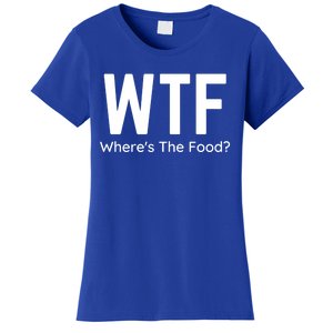 Wtf Wheres The Food Funny Adult Humor Gift Women's T-Shirt