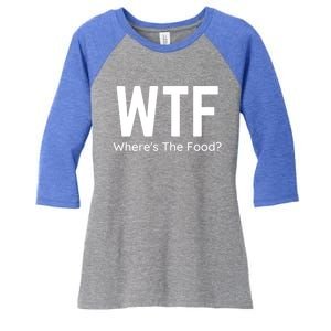 Wtf Wheres The Food Funny Adult Humor Gift Women's Tri-Blend 3/4-Sleeve Raglan Shirt