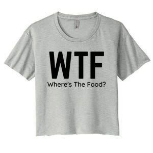 Wtf Wheres The Food Funny Adult Humor Gift Women's Crop Top Tee