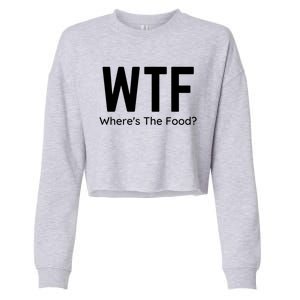 Wtf Wheres The Food Funny Adult Humor Gift Cropped Pullover Crew