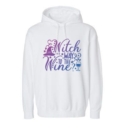 Witch Way To The Wine Funny Halloween Costume Gift Garment-Dyed Fleece Hoodie