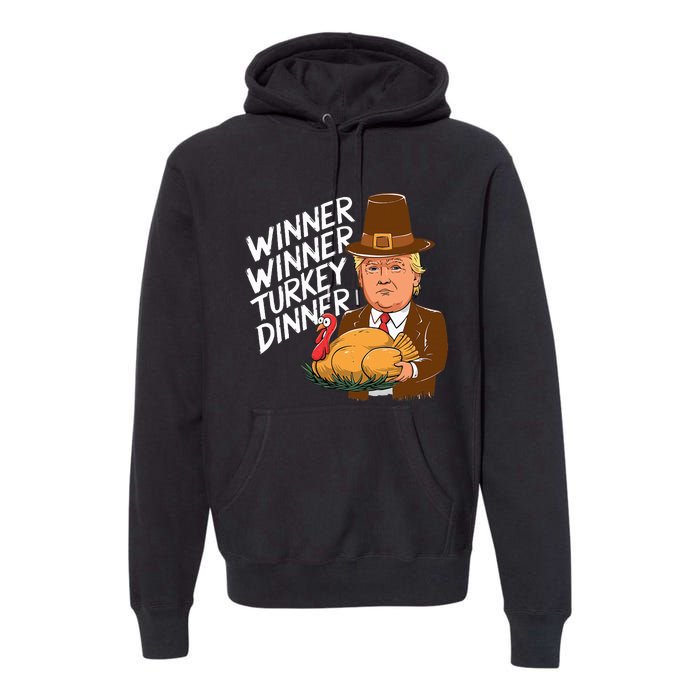 Winner Winner Turkey Dinner Trump Funny Thanksgiving Premium Hoodie