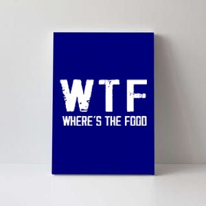 Wtf Wheres The Food Funny Food Enthusiasts Great Gift Canvas