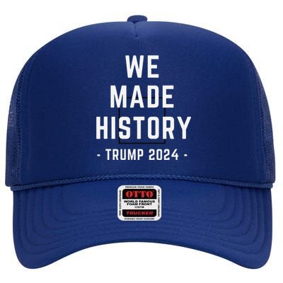 We Won Trump We Made History Garbage Victory Celebration High Crown Mesh Back Trucker Hat