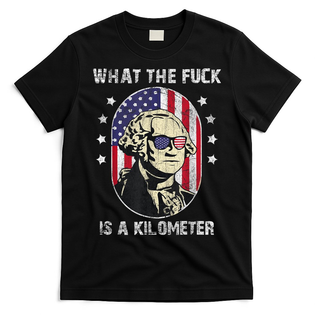 WTF What The Fuck Is A Kilometer George Washington July 4th T-Shirt