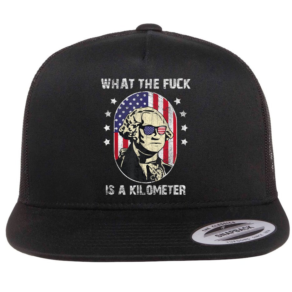 WTF What The Fuck Is A Kilometer George Washington July 4th Flat Bill Trucker Hat
