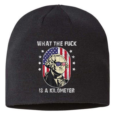 WTF What The Fuck Is A Kilometer George Washington July 4th Sustainable Beanie