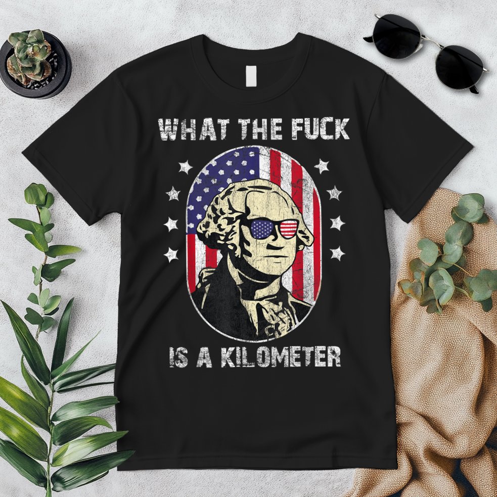WTF What The Fuck Is A Kilometer George Washington July 4th Premium T-Shirt