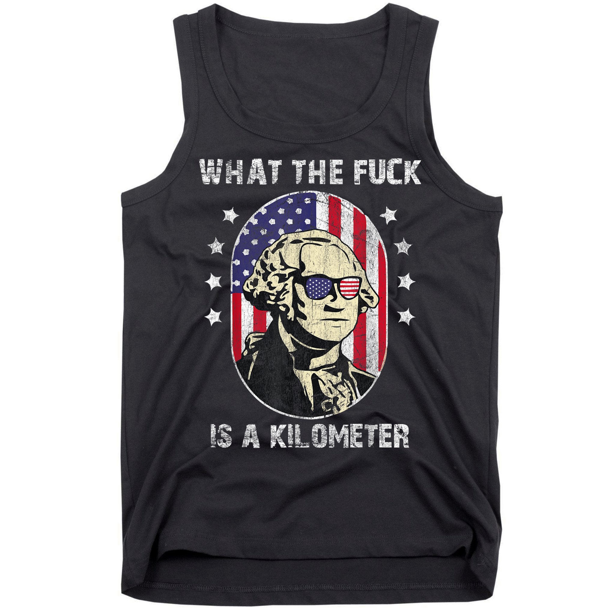 WTF What The Fuck Is A Kilometer George Washington July 4th Tank Top