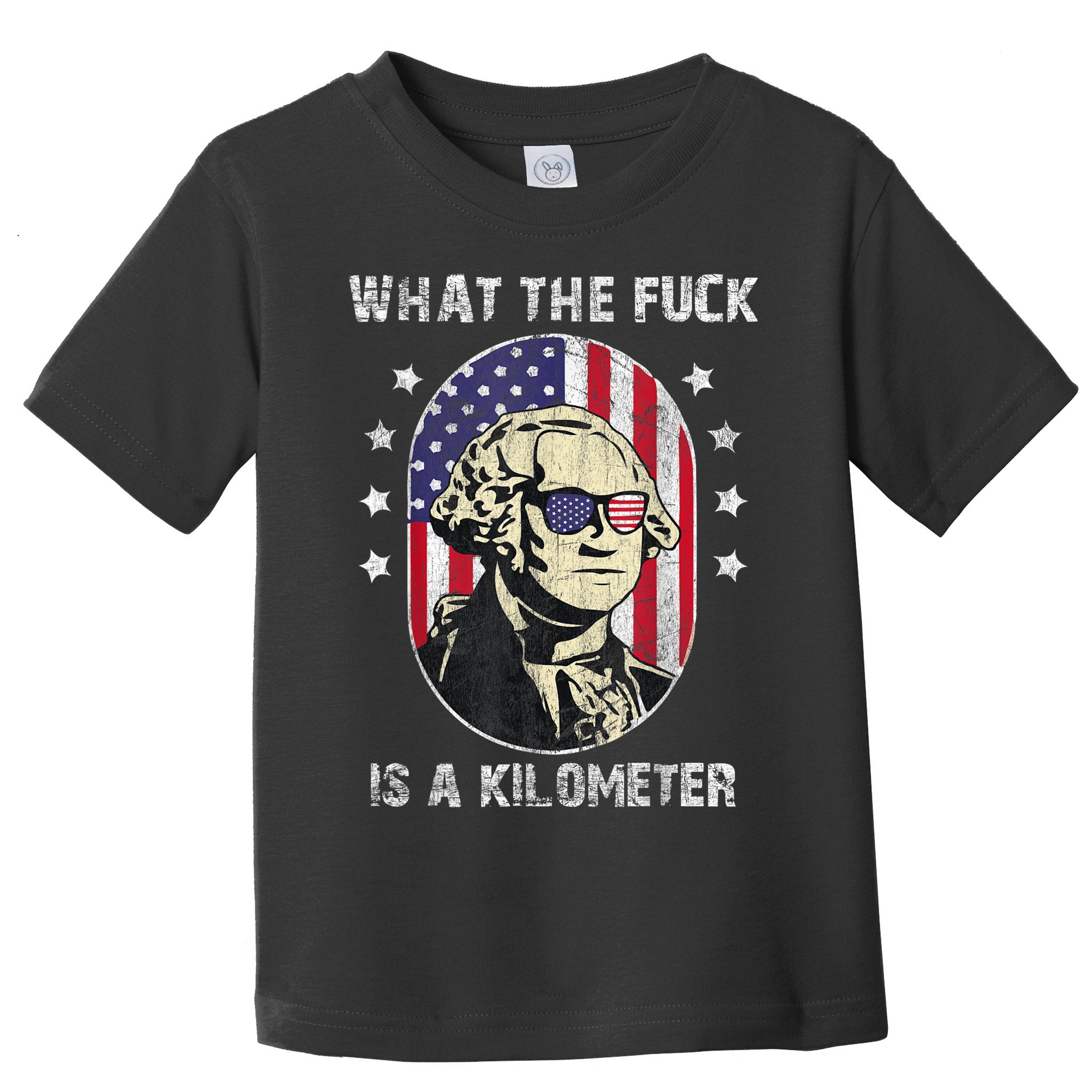 WTF What The Fuck Is A Kilometer George Washington July 4th Toddler T-Shirt