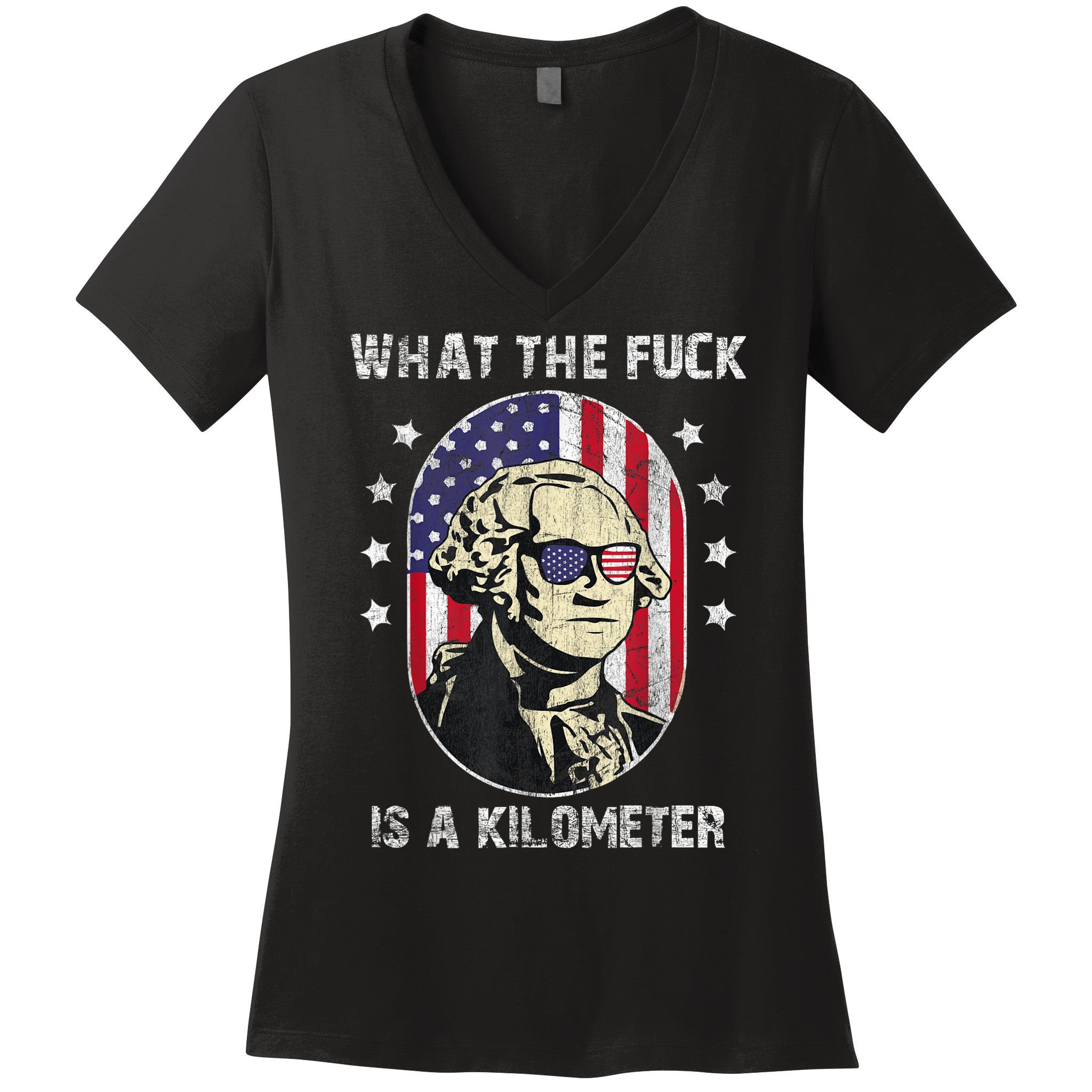 WTF What The Fuck Is A Kilometer George Washington July 4th Women's V-Neck T-Shirt