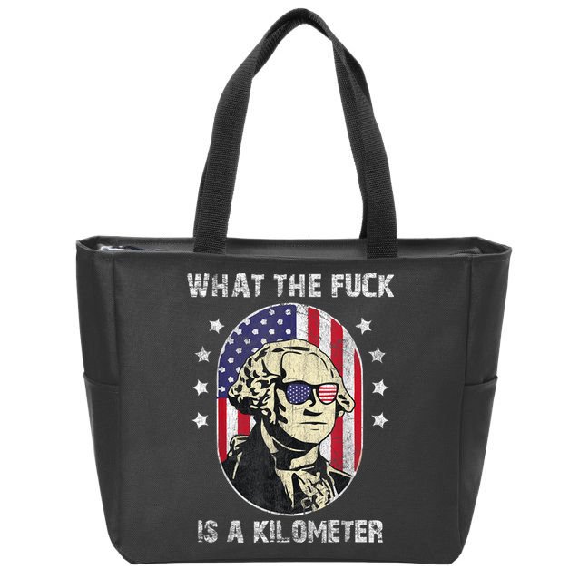 WTF What The Fuck Is A Kilometer George Washington July 4th Zip Tote Bag