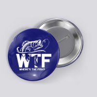 Wtf WhereS The Fish Funny Fishing Lover Gift Button