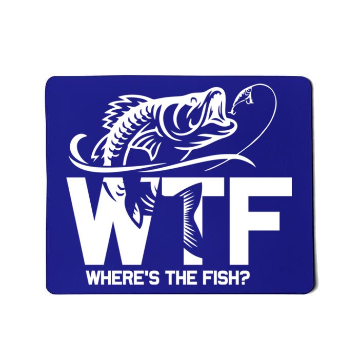 Wtf WhereS The Fish Funny Fishing Lover Gift Mousepad