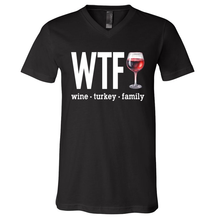 Wtf Wine Turkey Family Funny Thanksgiving V-Neck T-Shirt