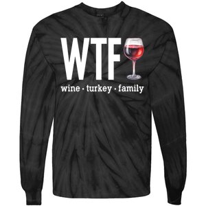 Wtf Wine Turkey Family Funny Thanksgiving Tie-Dye Long Sleeve Shirt