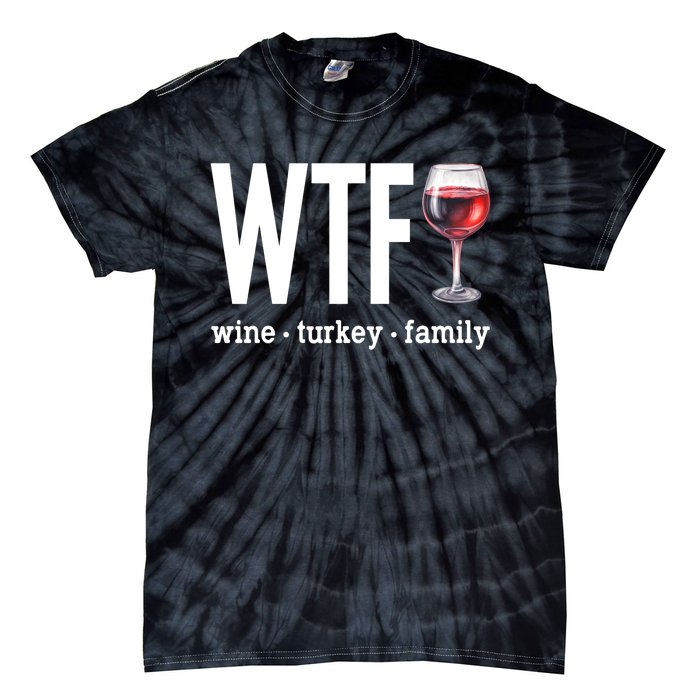 Wtf Wine Turkey Family Funny Thanksgiving Tie-Dye T-Shirt