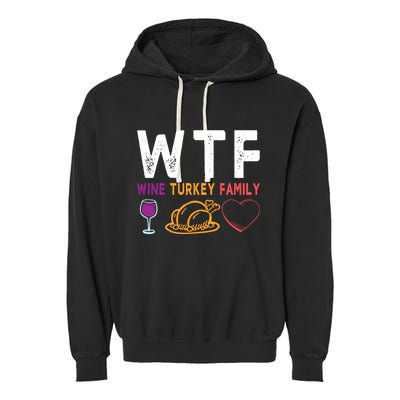 Wtf Wine Turkey Family Funny Thanksgiving Day Garment-Dyed Fleece Hoodie