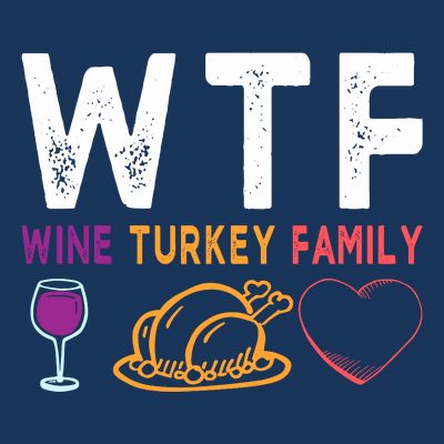 Wtf Wine Turkey Family Funny Thanksgiving Day T-Shirt