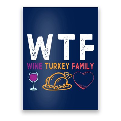 Wtf Wine Turkey Family Funny Thanksgiving Day Poster