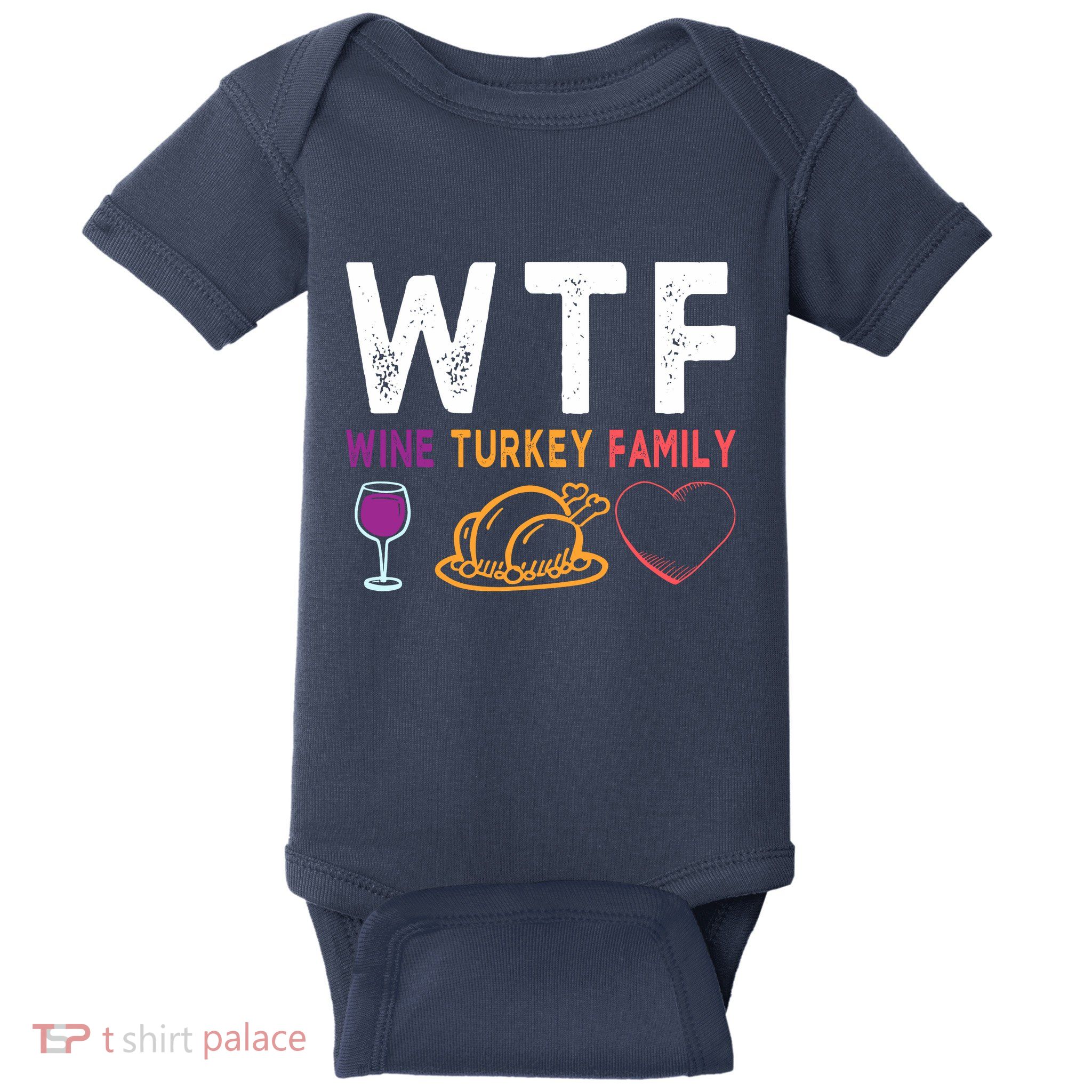 Wtf Wine Turkey Family Funny Thanksgiving Day Baby Bodysuit