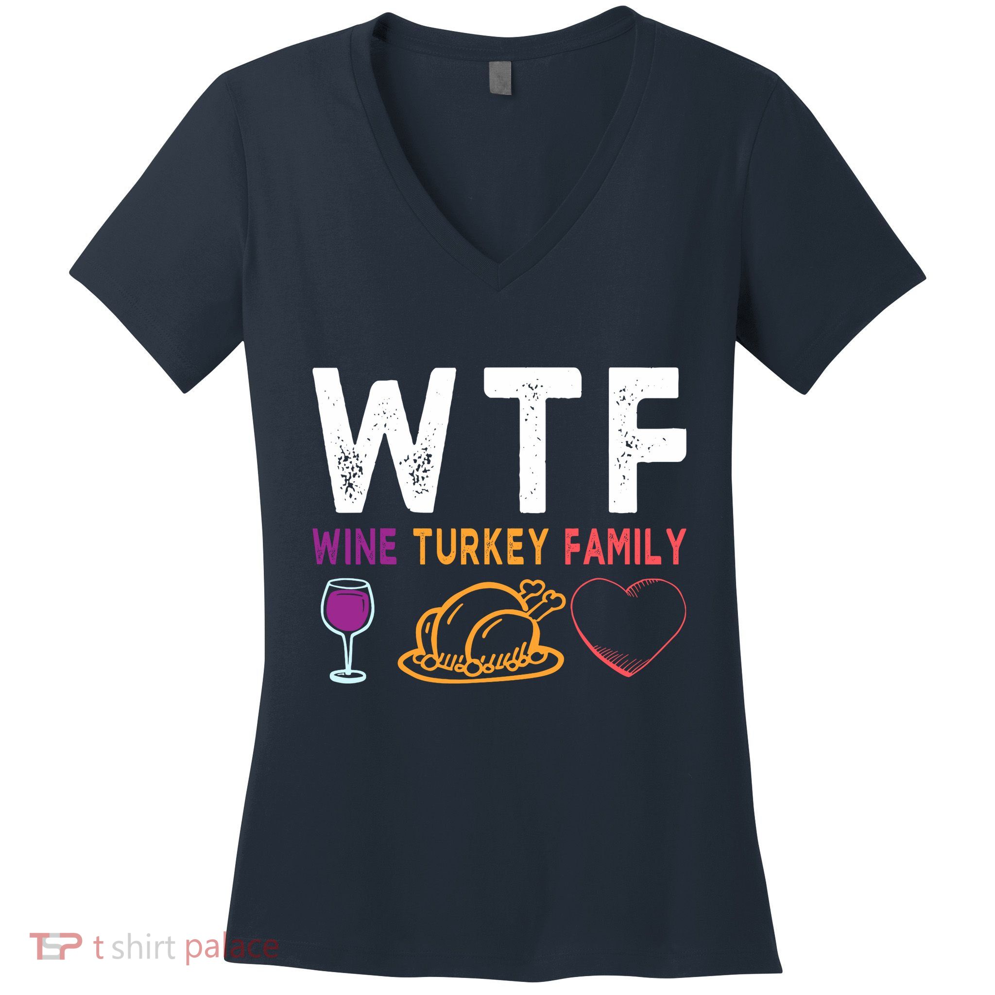 Wtf Wine Turkey Family Funny Thanksgiving Day Women's V-Neck T-Shirt