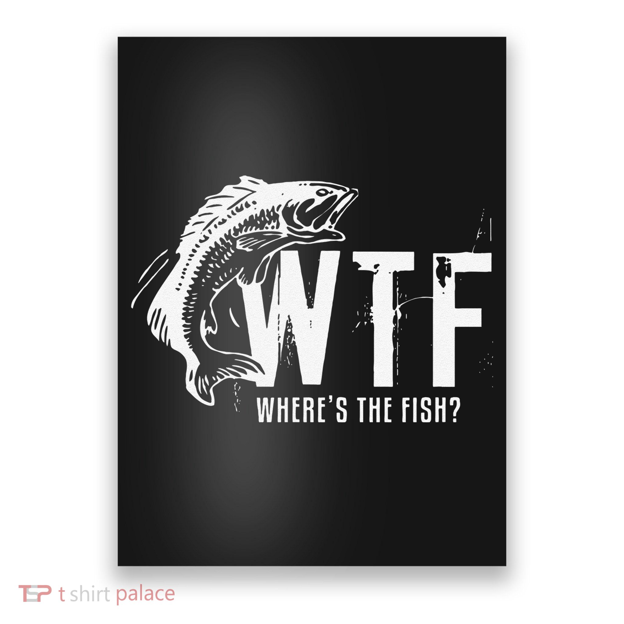 WTF Where's The Fish's Funny Fishing Poster
