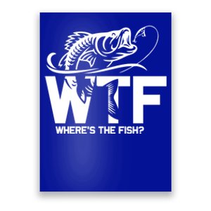 Wtf WhereS The Fish Funny Fishing Lover Gift Funny Gift Poster