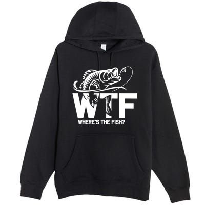 Wtf WhereS The Fish Funny Fishing Lover Gift Premium Pullover Hoodie
