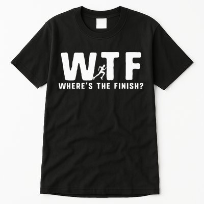 WTF Where's The Finish Funny Running Tall T-Shirt