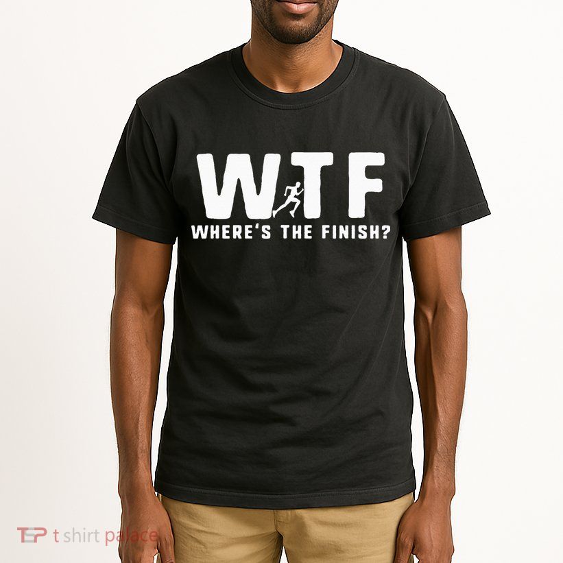 WTF Where's The Finish Funny Running Tall T-Shirt