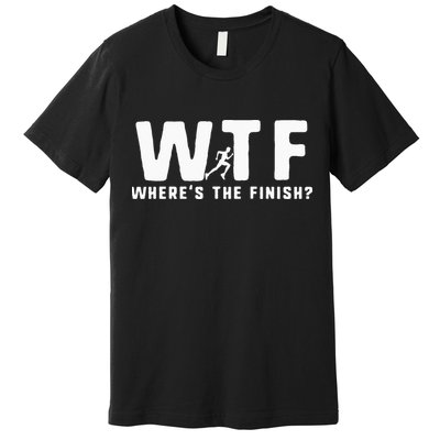 WTF Where's The Finish Funny Running Premium T-Shirt