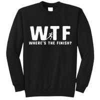 WTF Where's The Finish Funny Running Tall Sweatshirt